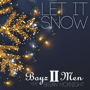Let It Snow (feat. Brian Mcknight) - 2020 Holiday Edition - Boyz II Men & Brian McKnight listen song