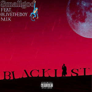 Blacklist (feat. Olivetheboy & M.I.K) - Smallgod & Olivetheboy & M.I.K listen song