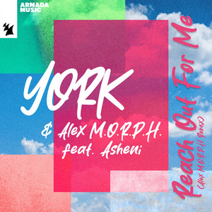 Reach Out For Me - Alex M.O.R.P.H. Remix - YORK & Alex M.O.R.P.H. & Asheni listen song