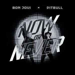 Now Or Never - Pitbull & Bon Jovi