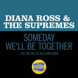 Someday We'll Be Together - Live On The Ed Sullivan Show, December 21, 1969 - Diana Ross & The Supremes listen song