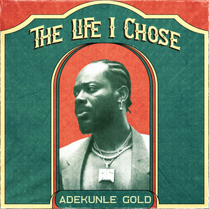 The Life I Chose - Adekunle Gold listen song