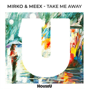 Take Me Away - Mirko & Meex listen song