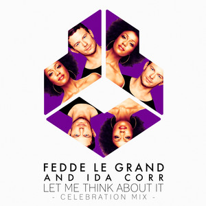 Let Me Think About It - Celebration Mix - Radio Edit - Ida Corr & Fedde Le Grand listen song